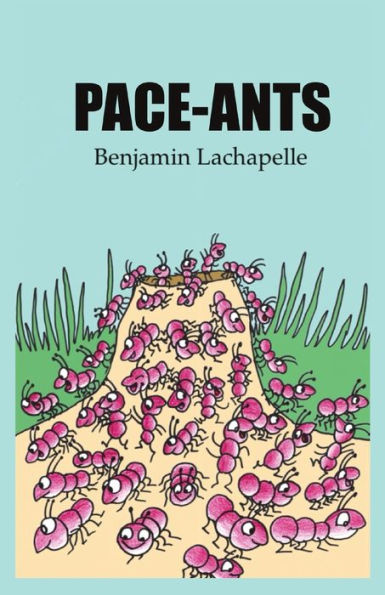 Pace-Ants by Benjamin Lachapelle